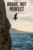 Brave Not Perfect