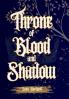 Throne of Blood and Shadow