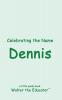 Celebrating the Name Dennis