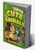 Super Cute  Animals Coloring Book: Super Fun Coloring Book with Animals |50  Coloring Pages of Animals |Cute and Fun Designs: Squirrel Elephant Bear and More|Perfect for Toddlers Girls Boys Age...