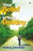 Your Belief Is Your Destiny