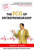The Ecg Of Entrepreneurship: Know What It Takes To Keep Business Thriving & Optimise Your Work-Life Balance.: Know What It Takes To Keep Business Thriving And Optimise Your Work-Life Balance.