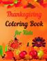Thanksgiving Coloring Book for Kids : Amazing Thanksgiving Coloring Book for Kids | Simple and Cute designs | Great Gift for Boys & Girls Ages 2-4 4-6 4-8 6-8 | Coloring Fun and Awesome Facts ...