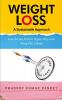 Weight Loss - A Sustainable Approach : Lose Excess Fat This Vegan Way And Sleep Like A Baby