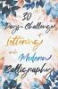 30 Days Challenge Of Lettering And Modern Calligraphy: Learn Hand Lettering And Brush Lettering In 30 Days - Caligraphy Books For Beginners