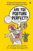 Are You Posture Perfect?: Empowering Information To Save Yourself From Pain