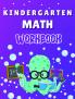Kindergarten Math Workbook : Worksheets + Addition and Subtraction Activities for Kindergarten and 1st Grade Workbook Age 5-7