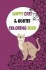 Happy Cats & Quotes Coloring Book : Coloring Book for Cats Lovers / For  Adult and  Teens Relaxation Kids Friendly too/  Stress Relieving Floral Designs and Funny Cats