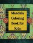 Mandala Coloring Book for Kids : Coloring Book for Kids with Relaxing and Easy Mandalas for Boys Girls and Beginners