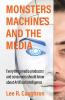 Monsters Machines and the Media