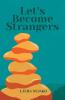 Let's Become Strangers