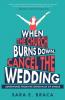 When the Church Burns Down Cancel the Wedding