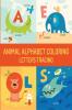 Animal Alphabet Coloring Letters Tracing : Handwriting Practice Book for Preschoolers Tracing Book for Toddlers Handwriting Workbook for Pre K Animals Handwriting Practice| Alphabet Tracing