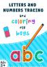 Letters and Numbers Tracing and Coloring for Boys : Tracing Alphabet Letters and Numbers Workbook for Kids Ages 3-7