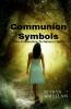 Communion Symbols: Your connection to Nature's Spirit