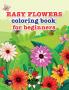 Easy flowers coloring book for beginners : Easy flowers coloring book for beginners