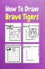 How To Draw Brave Tigers : A Step by Step Coloring and Activity Book for Kids to Learn to Draw Cool Tigers