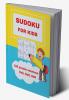 SUDOKU FOR KIDS : Smart Sudoku For Kids | Sudoku Puzzles For Kids And Beginners 4x4 6x6 and 9x9 With Solutions|| Easy Medium Difficulty Puzelle for Kids 6-12 and and All Ages