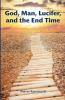 God Man Lucifer and the End Times