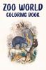 Zoo World Coloring Book : Coloring Book of Animals Around the World
