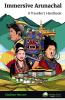 Immersive Arunachal : A Traveller'S Handbook