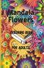 Mandala Flowers Coloring Book For Adults : Amazing New Adult Coloring Book Featuring 70 Of The World’S Most Beautiful Mandalas For Stress Relief And Relaxation Designed To Soothe The Soul With ...
