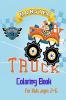 Monster Truck Coloring Book For Kids Ages 2-6 : For Boys and Girls Who Love Monster TruckKids Ages 3-5 and 4-8|Trucks Coloring|Car Coloring Books for Boys|The Truck Book