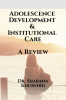 Adolescence Development &amp; Institutional Care A Review