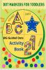 Dot Markers For Toddlers: Alphabet Shapes Numbers : Big Guided Dots – Activity Book