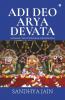 Adi Deo Arya Devata: A Panoramic View Of Tribal-Hindu Cultural Interface
