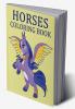 Horses Coloring Book : A Fun And Essential Guide To Horses For Adults And Children