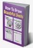 How To Draw Beautiful Shells : A Step-by-Step Drawing and Activity Book for Kids to Learn to Draw Beautiful Shells