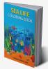 Sea Life Coloring Book : The Ocean Coloring Book | An Illustrator’s Guide To Exploring The Underwater World Of Sea Creatures