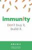 Immunity: Don'T Buy It Build It