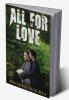All for Love : How far will you go for love?
