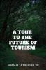 A Tour To The Future Of Tourism : Emerging Concepts And Concerns In Tourism