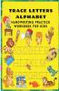 Trace Letters Alphabet Handwriting Practice Workbook For Kids: Amazing Alphabet Tracing Book For Kids | Perfect Workbook For Kindergarten | Gift Idea For Preschoolers