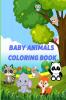 Baby Animals Coloring Book : For Kids ages 3-8 with Cute Animals Coloring Pages for Toddlers Easy Images