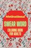 Motivational Swear Word Coloring Book For Adults : Positive Affirmations for Women with Motivational Sayings ꟾ Stress Relief Calming and Relaxation Coloring Page Patterns