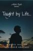 Taught by Life : A poetic verse of unrevealed emotions