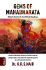 GEMS OF MAHABHARATA What's Not In It You'll Find Nowhere Volume 2 : Pearls of Wisdom & Eternal Truths from the Longest Epic Portrayed in Captivating Style by a Behavioral Scientist