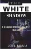 The White Shadow: A Disguised Struggle Against The Dark