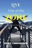 Live out of the zone : Live life the way you want