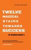 TWELVE MAGICAL STAIRS TOWARDS SUCCESS