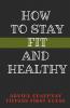 How To Stay Fit And Healthy