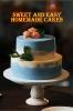 Sweet and Easy Homemade Cakes : 40 Easy and Delicious Cooking Recipes!