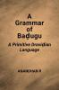 A Grammar Of Badugu A Primitive Dravidian Language