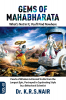 GEMS OF MAHABHARATA What's Not In It You'll Find Nowhere Volume 3 : Pearls of Wisdom & Eternal Truths from the Longest Epic Portrayed in Captivating Style by a Behavioral Scientist