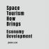 Space Tourism How Brings: Economy Development
