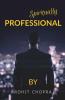 Spiritually Professional : As One Life Is Too Short To Learn From Your Own Experience This Book Helps You To Stimulate Your Mind To Learn From Others' Experiences.